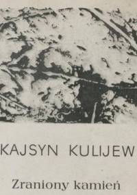 Zraniony kamień - Kajsyn Kulijew
