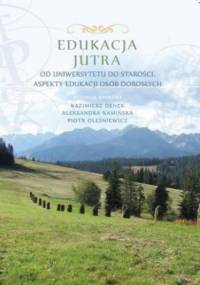 Edukacja Jutra. Od uniwersytetu do starości. Aspekty edukacji osób dorosłych