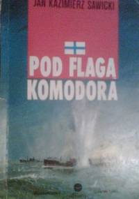 Pod flagą komodora - Jan Kazimierz Sawicki