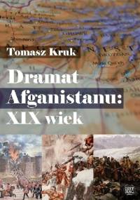 Dramat Afganistanu: XIX wiek - Tomasz Kruk