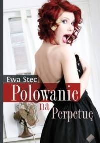Polowanie na Perpetuę - Ewa Stec