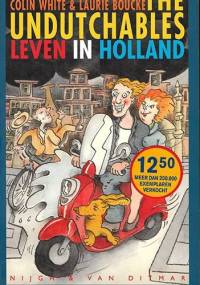 The Undutchables. Leven in Holland - Colin White & Laurie Boucke