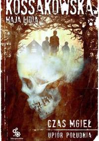 Upiór południa. Czas mgieł - Maja Lidia Kossakowska