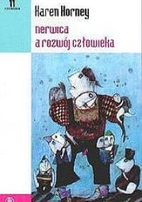Nerwica a rozwój człowieka: Trudna droga do samorealizacji - Karen Horney