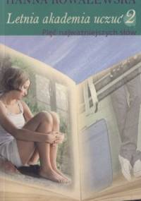 Letnia akademia uczuć. Część 2. Pięć najważniejszych słów - Hanna Kowalewska