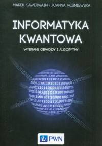 Informatyka kwantowa. Wybrane obwody i algorytmy - Joanna Wiśniewska, Marek Sawerwain