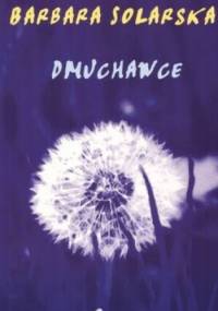 Dmuchawce - Barbara Solarska