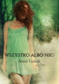 Wszystko albo nic - Anna Tuziak
