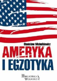 Ameryka i egzotyka - Stanisław Michalkiewicz