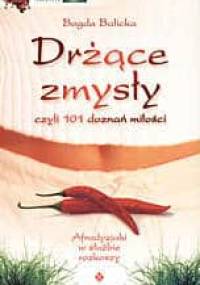 Drżące zmysły, czyli 101 doznań miłości - Bogda Balicka