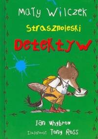 Mały Wilczek Strasznoleski Detektyw - Ian Whybrow