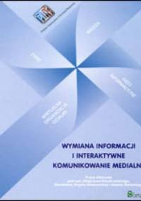 Wymiana informacji i interaktywne komunikowanie medialne - praca zbiorowa