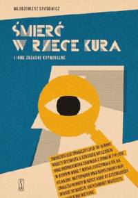 Śmierć w rzece Kura i inne zagadki kryminalne - Włodzimierz Spasowicz