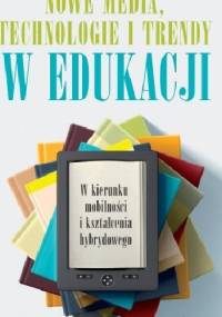 Nowe media, technologie i trendy w edukacji. W kierunku mobilności i kształcenia hybrydowego - Monika Frania