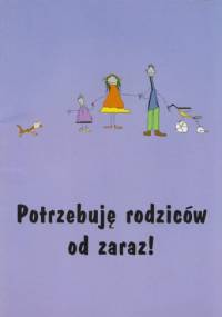 Potrzebuję rodziców od zaraz! 10 lat Archidiecezjalnego Ośrodka Adopcyjno-Opiekuńczego w Łodzi - praca zbiorowa