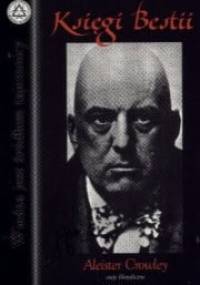 Księgi Bestii czyli Eseje filozoficzne Aleistera Crowleya - Aleister Crowley