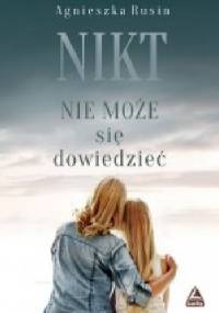 Nikt nie może się dowiedzieć - Agnieszka Rusin