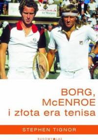 Borg, McEnroe i złota era tenisa - Stephen Tignor