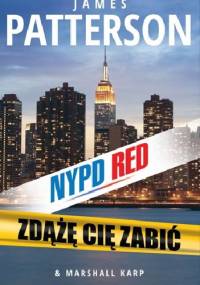 Zdążę cię zabić - James Patterson, Marshall Karp