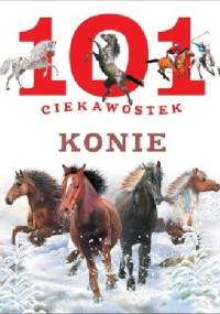 101 ciekawostek. Konie - Anais Puygrenier