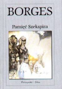 Pamięć Szekspira - Jorge Luis Borges