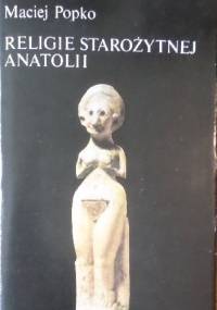 Religie Starożytnej Anatolii - Maciej Popko