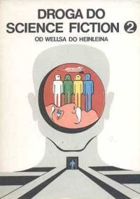 Droga Do Science Fiction. Od Wellsa Do Heinleina
