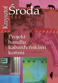 Projekt handlu kabardyńskimi końmi - Krzysztof Środa