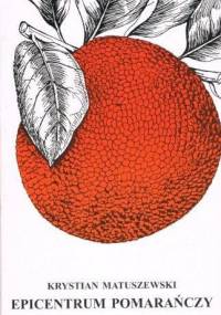 Epicentrum pomarańczy - Krystian Matuszewski