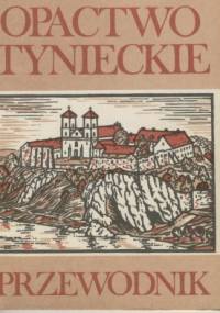Opactwo tynieckie. Przewodnik - Paweł Sczaniecki OSB
