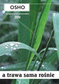 A trawa sama rośnie: komentarze do przypowieści zen - Osho