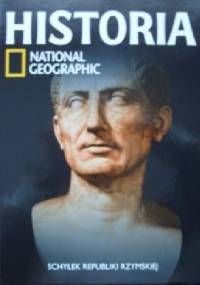 Schyłek republiki rzymskiej. Historia National Geographic - Redakcja magazynu National Geographic
