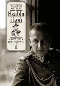 Szabla i Koń - Tadeusz Wittlin