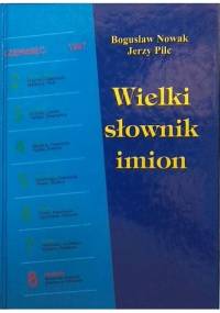 Wielki słownik imion - Bogusław Nowak, Jerzy Pilc