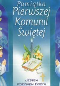 Pamiątka Pierwszej Komunii Świętej. Jestem dzieckiem Bożym - Joanna Jaskuła, Anna Idaszak
