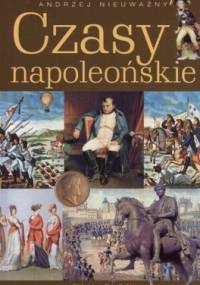Czasy napoleońskie - Andrzej Nieuważny