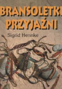Bransoletki przyjaźni. Indiańskie warkoczyki - Sigrid Hennke
