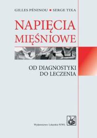 Napięcia mięśniowe. Od diagnostyki do leczenia - Serge Tixa, Gilles Peninou
