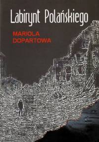 Labirynt Polańskiego - Mariola Dopartowa