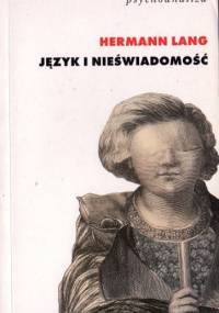 Język i nieświadomość. Podstawy teorii psychoanalitycznej Jacques'a Lacana - Hermann Lang
