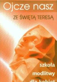 Ojcze nasz ze świętą Teresą - Święta Teresa z Ávila