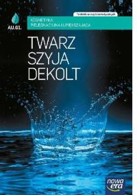 Twarz, szyja, dekolt. Kosmetyka pielęgnacyjna i upiększająca (AU.61.)