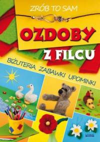 Ozdoby z filcu. Zrób to sam - Agnieszka Zientek