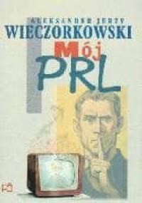 Mój PRL - Aleksander Wieczorkowski