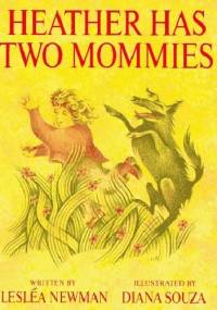 Heather Has Two Mommies - Leslea Newman