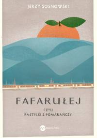 Fafarułej czyli pastylki z pomarańczy - Jerzy Sosnowski