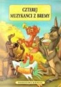 Czterej muzykanci z Bremy - Jacob Grimm, Wilhelm Grimm