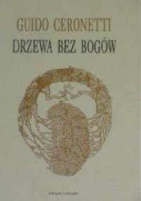 Drzewa bez bogów - Guido Ceronetti