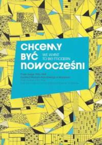 Chcemy być nowocześni. Polski design 1955-1968 z kolekcji Muzeum Narodowego w Warszawie