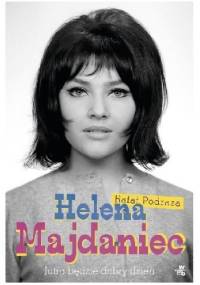 Helena Majdaniec. Jutro będzie dobry dzień - Rafał Podraza